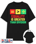 Equality is greater than division shirt Unisex T-shirt, Sweatshirt, Hoodie, Long Sleeve Tee - T-Shirt, Sweatshirt, Hoodie