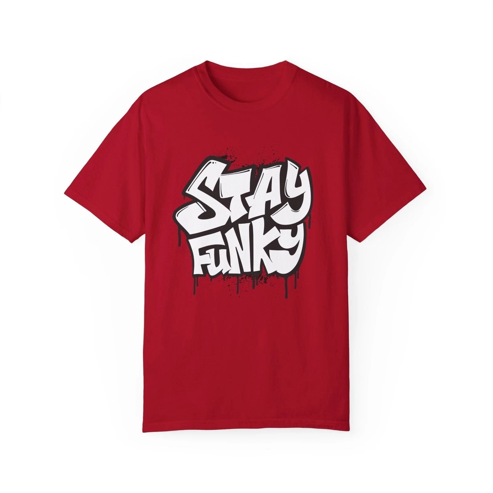 Stay Funky Urban Graffiti Art Style Quote :: Unisex Garment-Dyed T-shirt Unisex T-shirt, Sweatshirt, Hoodie, Long Sleeve Tee - T-Shirt, Sweatshirt, Hoodie