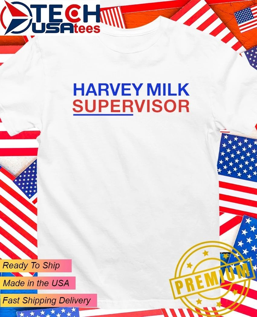 Harvey Milk Supervisor shirt Unisex T-shirt, Sweatshirt, Hoodie, Long Sleeve Tee - T-Shirt, Sweatshirt, Hoodie