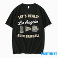 Los Angeles Dodgers Lets Really Ruin Baseball Tshirts Sweater Unisex T-shirt, Sweatshirt, Hoodie, Long Sleeve Tee - T-Shirt, Sweatshirt, Hoodie