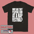 Summer Smash 2026 Festival Merch Why Are They Playing EDM At A Rap Festival Two Sided T-Shirt - T-Shirt, Sweatshirt, Hoodie