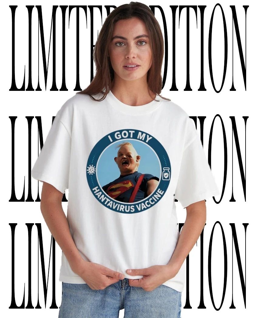 I got my hantavirus vaccine sloth the Goonies shirt Unisex T-shirt, Sweatshirt, Hoodie, Long Sleeve Tee - T-Shirt, Sweatshirt, Hoodie