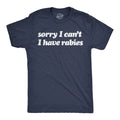 Mens Funny T Shirts Sorry I Cant Have Rabies Sarcastic Graphic Novelty Tee for Unisex T-shirt, Sweatshirt, Hoodie, Long Sleeve Tee - T-Shirt, Sweatshirt, Hoodie