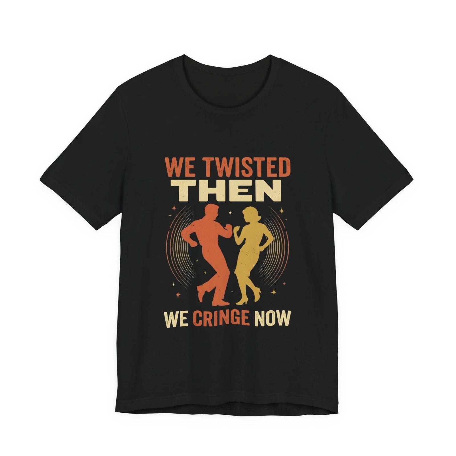 Funny Retro Dance Shirt We Twisted Then We Cringe Now 1960s Nostalgic T-Shirt Unisex T-shirt, Sweatshirt, Hoodie, Long Sleeve Tee - T-Shirt, Sweatshirt, Hoodie