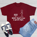 Well That's Not A Good Sign Sarcastic Humor Graphic Novelty Funny T Shirt Unisex T-shirt, Sweatshirt, Hoodie, Long Sleeve Tee - T-Shirt, Sweatshirt, Hoodie