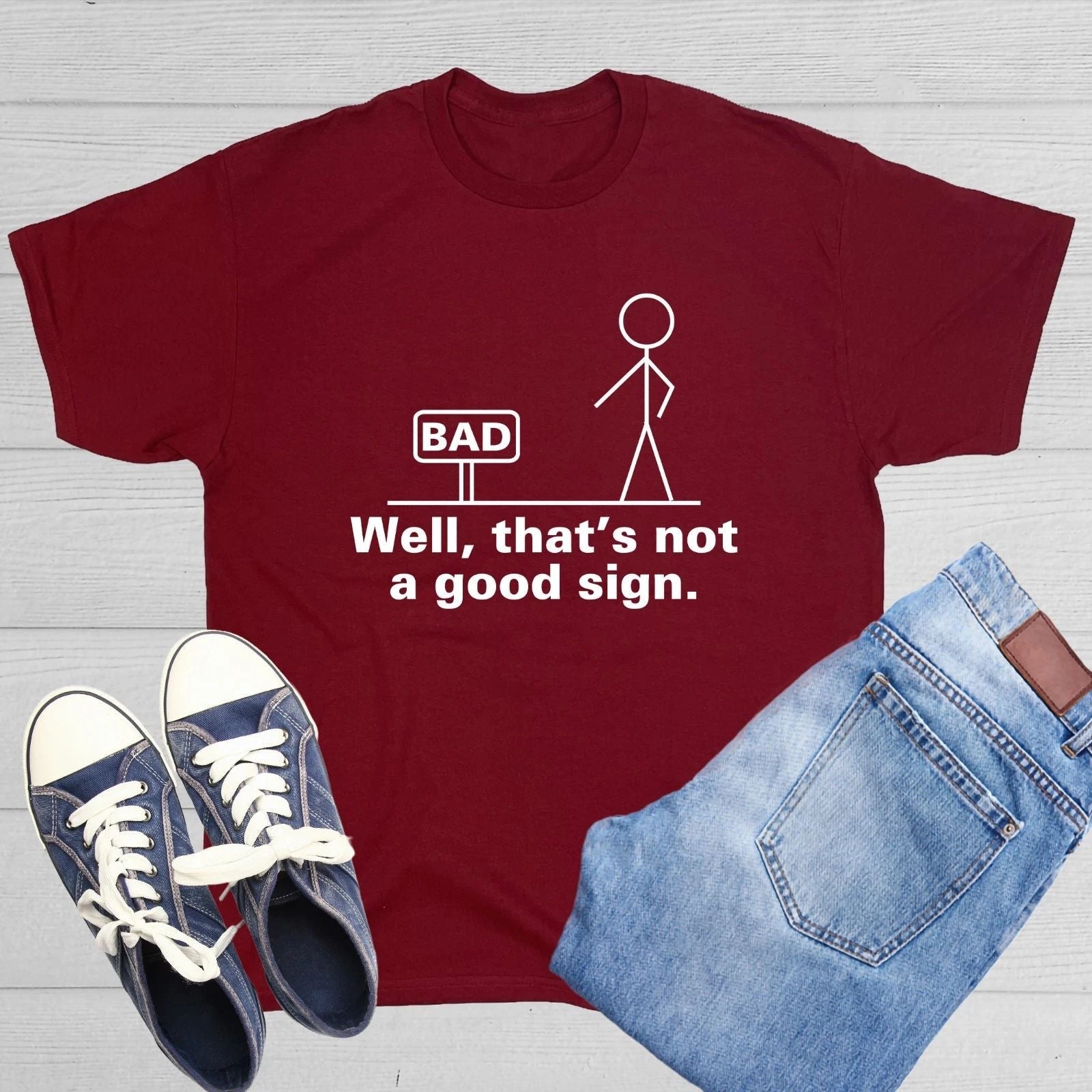Well That's Not A Good Sign Sarcastic Humor Graphic Novelty Funny T Shirt Unisex T-shirt, Sweatshirt, Hoodie, Long Sleeve Tee - T-Shirt, Sweatshirt, Hoodie