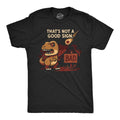 Mens Funny T Shirt Thats Not A Good Sign Dino Sarcastic T Rex Graphic Novelty Unisex T-shirt, Sweatshirt, Hoodie, Long Sleeve Tee - T-Shirt, Sweatshirt, Hoodie