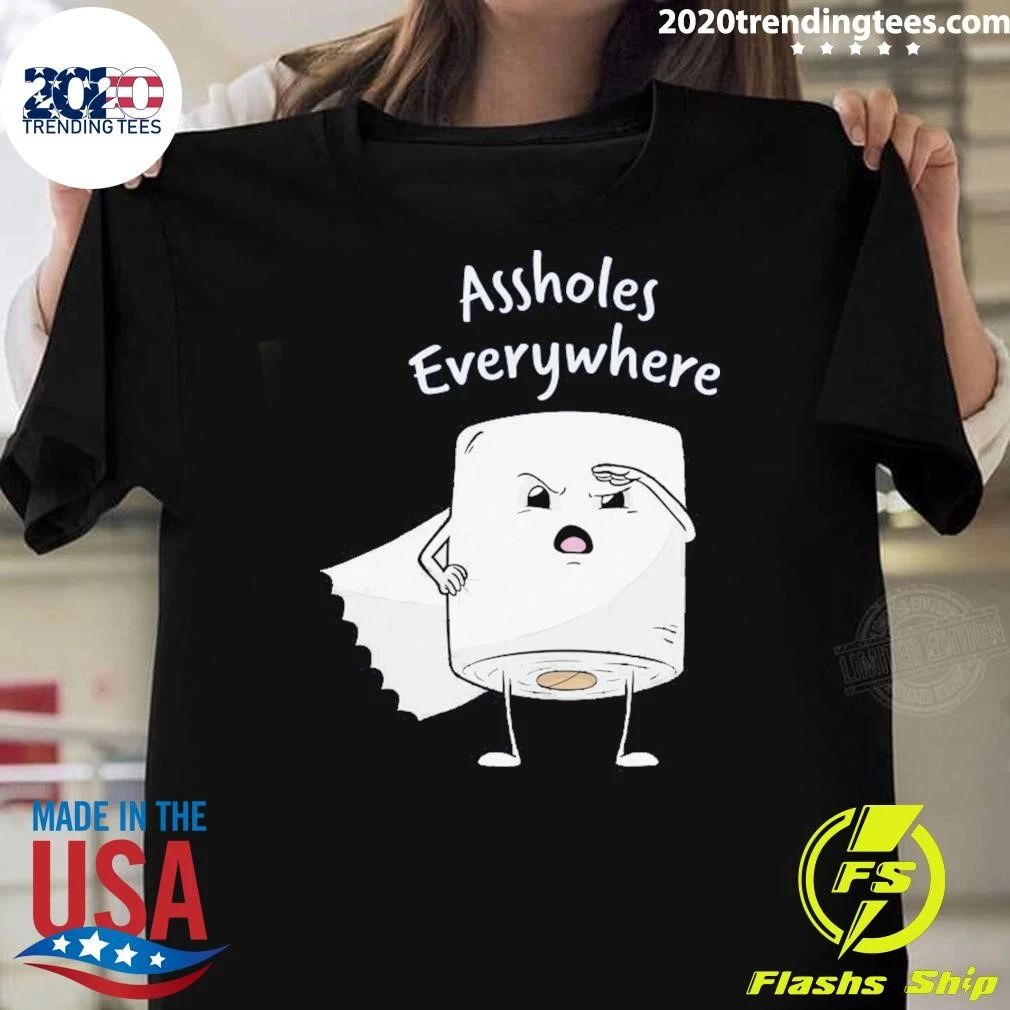 Assholes Everywhere Toilet Paper Shirt Unisex T-shirt, Sweatshirt, Hoodie, Long Sleeve Tee - T-Shirt, Sweatshirt, Hoodie