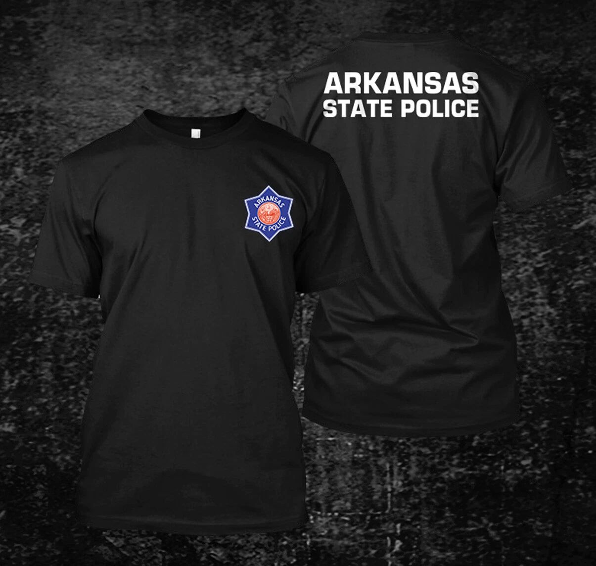 Arkansas State Police -  custom front and back t-shirt tee Unisex T-shirt, Sweatshirt, Hoodie, Long Sleeve Tee - T-Shirt, Sweatshirt, Hoodie