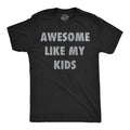 Mens Funny T Shirts Awesome Like My Kids Sarcastic Parent Graphic Tee for Men Unisex T-shirt, Sweatshirt, Hoodie, Long Sleeve Tee - T-Shirt, Sweatshirt, Hoodie