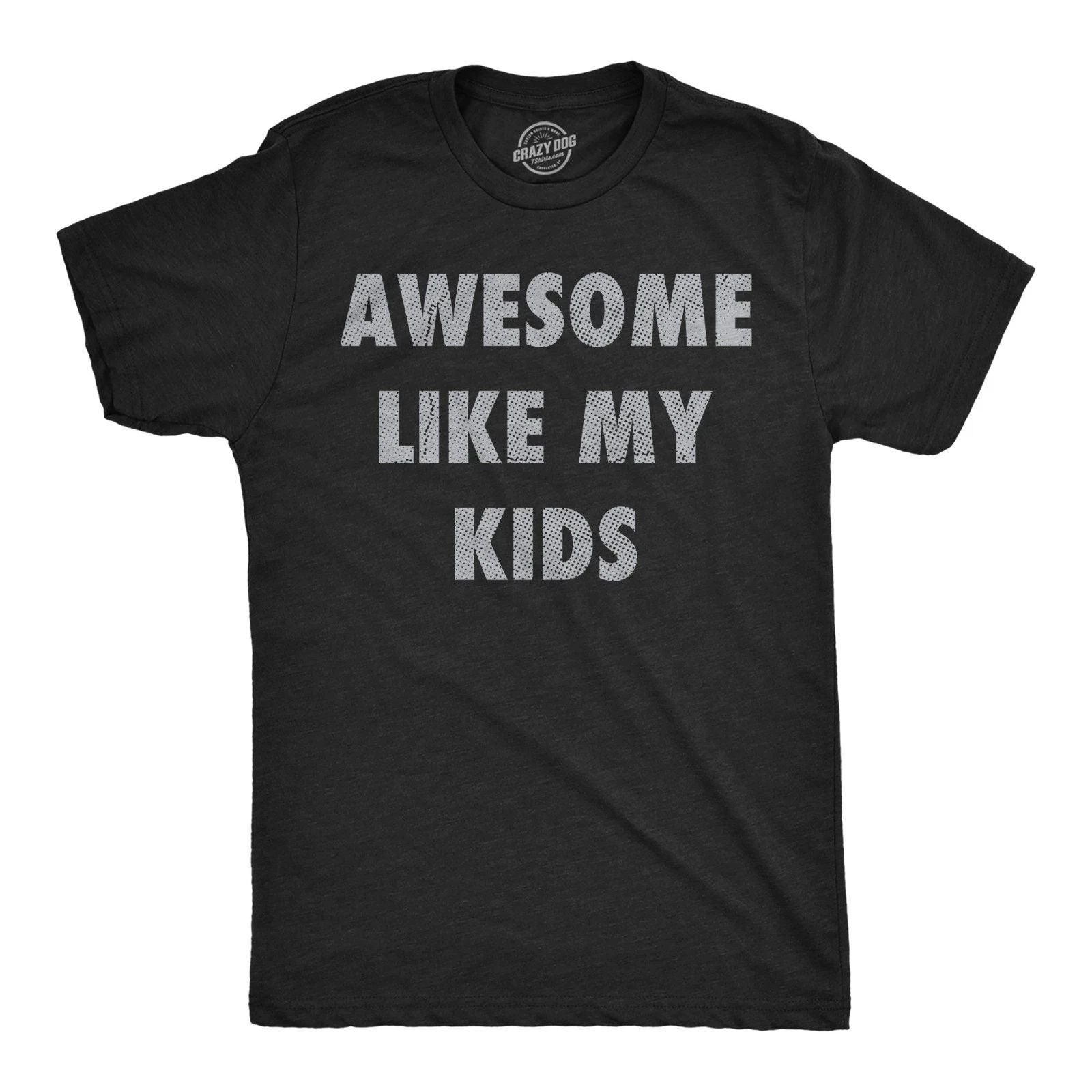 Mens Funny T Shirts Awesome Like My Kids Sarcastic Parent Graphic Tee for Men Unisex T-shirt, Sweatshirt, Hoodie, Long Sleeve Tee - T-Shirt, Sweatshirt, Hoodie