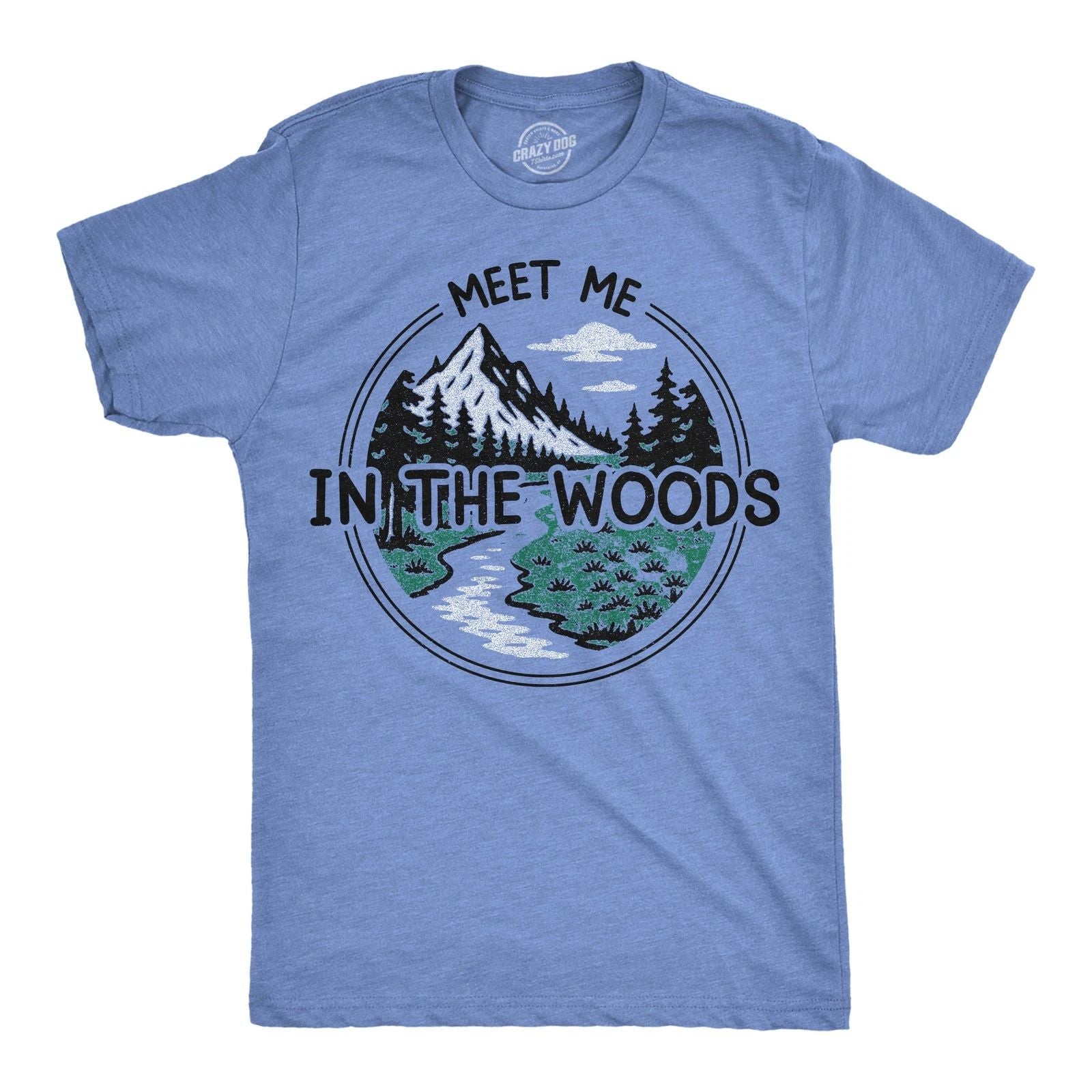 Mens Funny T Shirts Meet Me In The Woods Sarcastic Nature Graphic Novelty Tee Unisex T-shirt, Sweatshirt, Hoodie, Long Sleeve Tee - T-Shirt, Sweatshirt, Hoodie