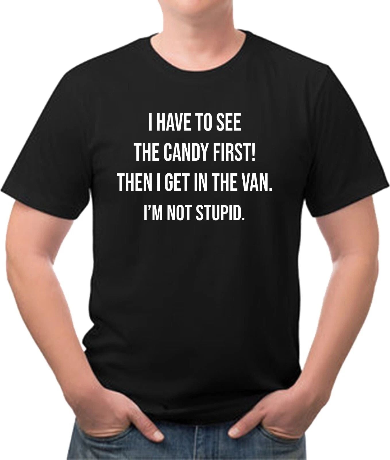 I Have To See The Candy funny tee shirt Free Shipping many colors Unisex T-shirt, Sweatshirt, Hoodie, Long Sleeve Tee - T-Shirt, Sweatshirt, Hoodie