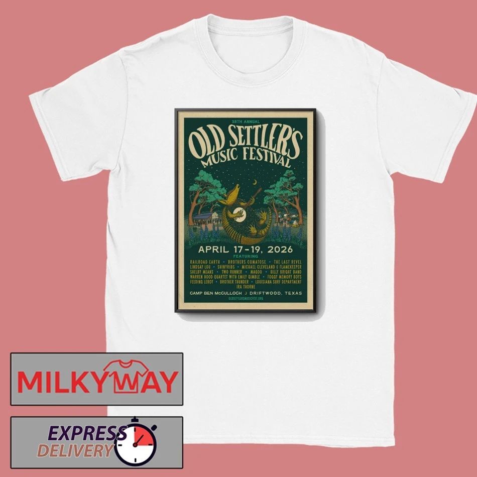 Old Settlers Music Festival April 17-19 2026 In Driftwood TX Poster shirt Unisex T-shirt, Sweatshirt, Hoodie, Long Sleeve Tee - T-Shirt, Sweatshirt, Hoodie