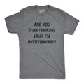 Mens Are You Overthinking What I'm Overthinking T Shirt Funny Anxiety Sarcastic Unisex T-shirt, Sweatshirt, Hoodie, Long Sleeve Tee - T-Shirt, Sweatshirt, Hoodie