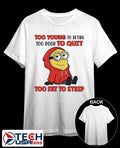 Minion too young to retire too poor to quit too fat to strip shirt Unisex T-shirt, Sweatshirt, Hoodie, Long Sleeve Tee - T-Shirt, Sweatshirt, Hoodie
