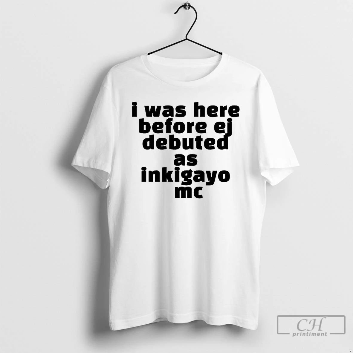 Classic I Was Here Before Ej Debuted As Inkigayo Mc T Shirts Unisex T-shirt, Sweatshirt, Hoodie, Long Sleeve Tee - T-Shirt, Sweatshirt, Hoodie