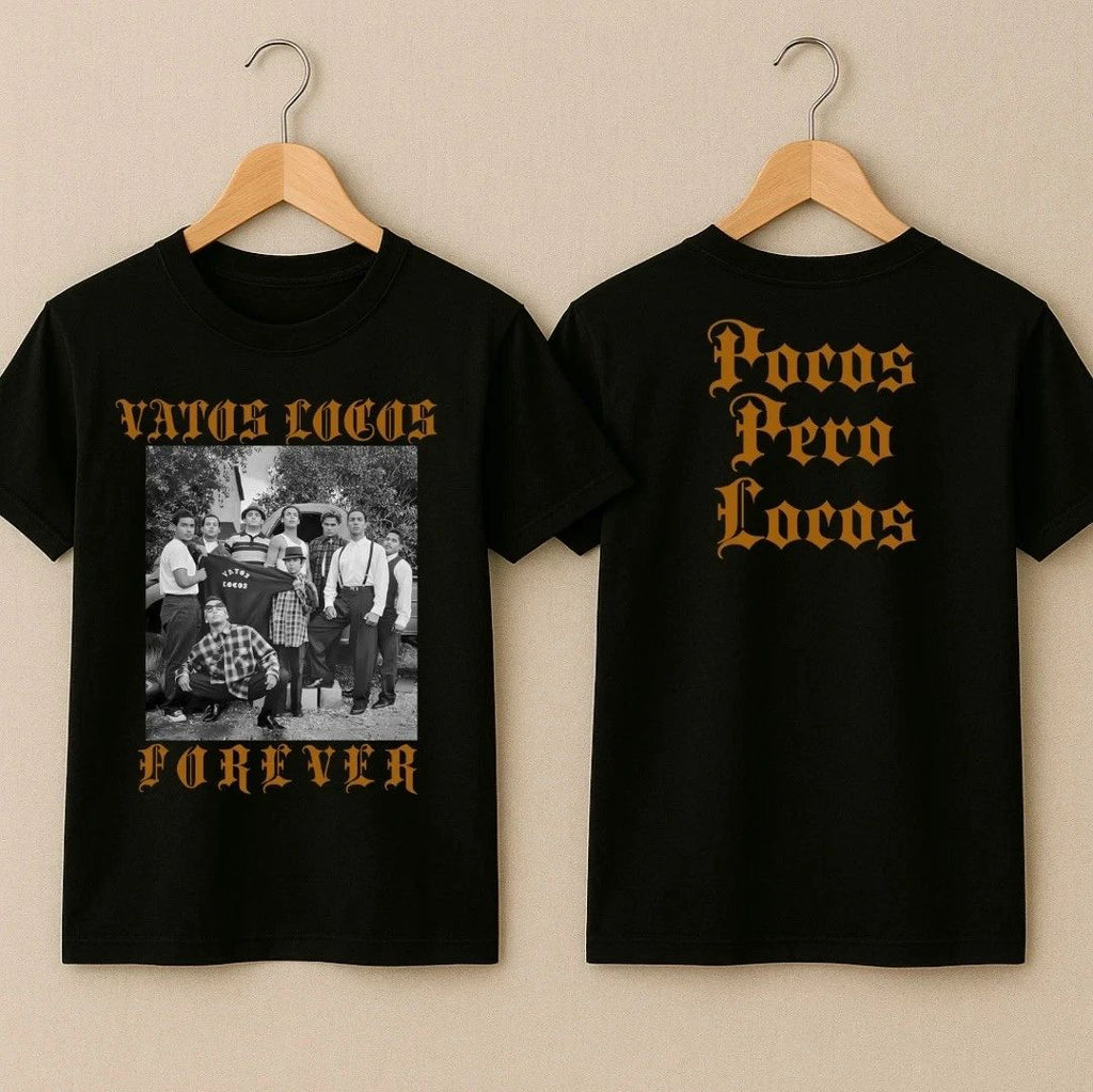 Vatos Locos Forever T-Shirt Pocos Pero Locos Blood In Blood Out Tee Nee Unisex T-shirt, Sweatshirt, Hoodie, Long Sleeve Tee - T-Shirt, Sweatshirt, Hoodie