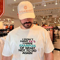 I dont have exs I have examples of what not to do again shirt Unisex T-shirt, Sweatshirt, Hoodie, Long Sleeve Tee - T-Shirt, Sweatshirt, Hoodie