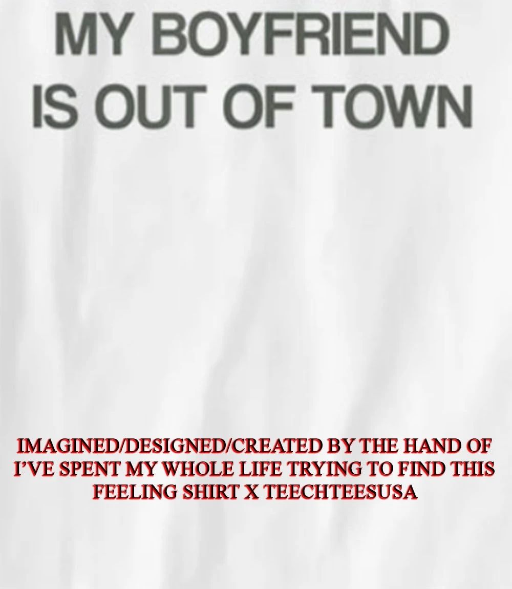 Drew Barrymore wearing my boyfriend is in town shirt Unisex T-shirt, Sweatshirt, Hoodie, Long Sleeve Tee - T-Shirt, Sweatshirt, Hoodie