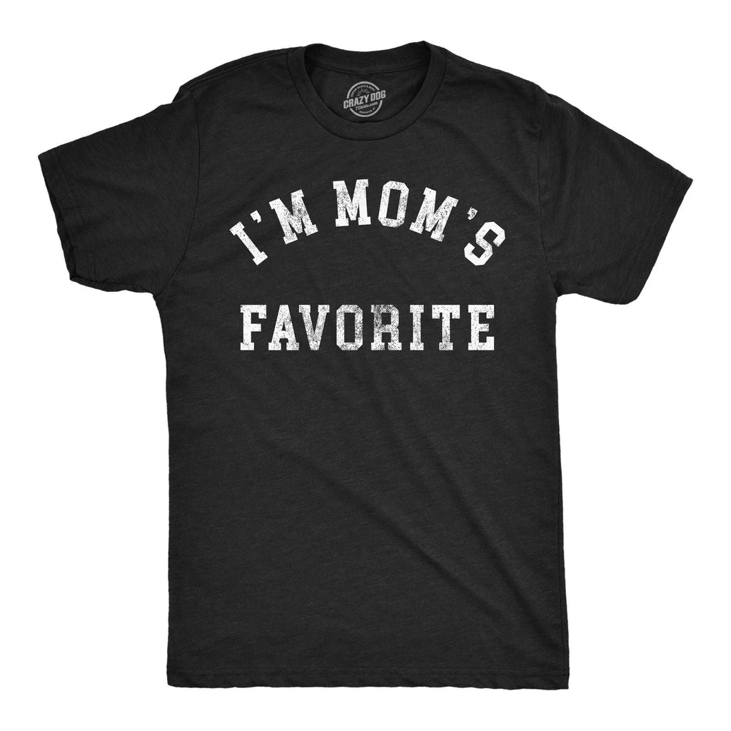 Mens Funny T Shirts Im Moms Favorite Sarcastic Graphic Novelty Tee for Men Unisex T-shirt, Sweatshirt, Hoodie, Long Sleeve Tee - T-Shirt, Sweatshirt, Hoodie