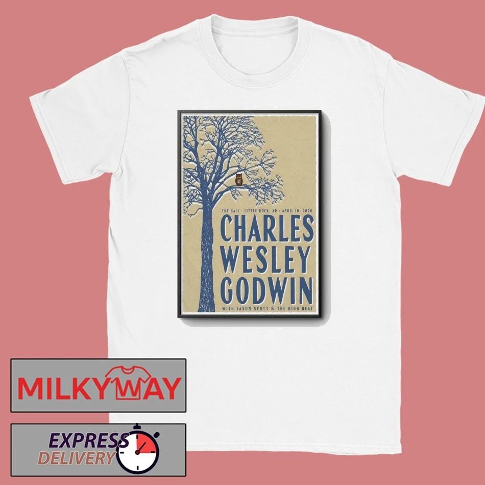 Charles Wesley Godwin The Hall in Little Rock AR Apr 10 2026 Poster shirt Unisex T-shirt, Sweatshirt, Hoodie, Long Sleeve Tee - T-Shirt, Sweatshirt, Hoodie