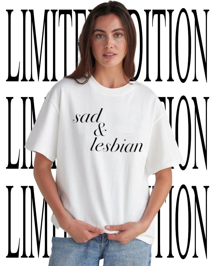 Sad and lesbian shirt Unisex T-shirt, Sweatshirt, Hoodie, Long Sleeve Tee - T-Shirt, Sweatshirt, Hoodie