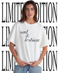Sad and lesbian shirt Unisex T-shirt, Sweatshirt, Hoodie, Long Sleeve Tee - T-Shirt, Sweatshirt, Hoodie