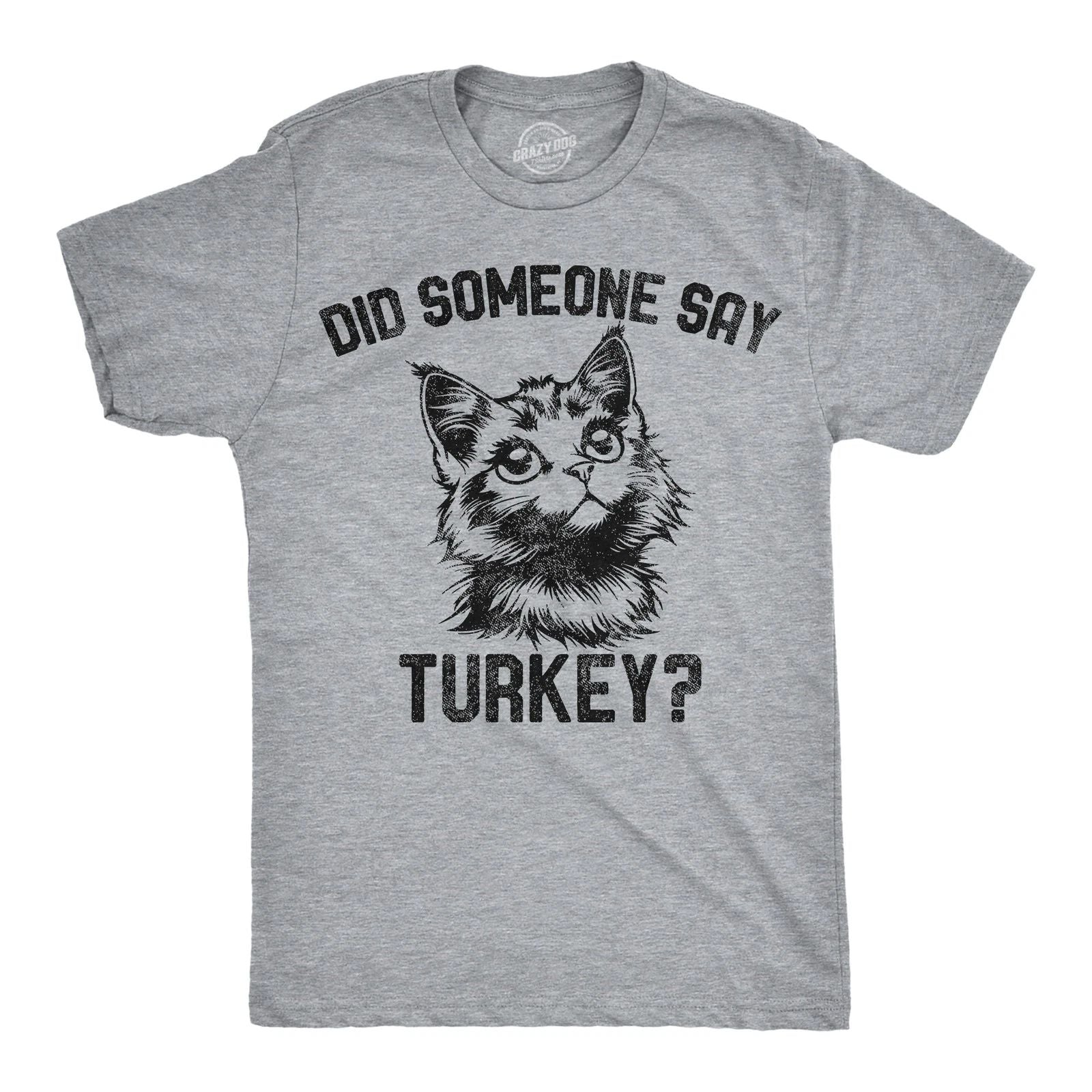 Mens Funny T Shirts Did Someone Say Turkey Sarcastic Thanksgivng Graphic Novelty Unisex T-shirt, Sweatshirt, Hoodie, Long Sleeve Tee - T-Shirt, Sweatshirt, Hoodie