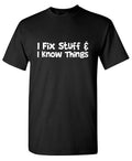 I Fix Stuff Sarcastic Humor Graphic Tee Gift For Men Novelty Funny T Shirt Unisex T-shirt, Sweatshirt, Hoodie, Long Sleeve Tee - T-Shirt, Sweatshirt, Hoodie