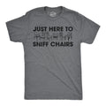 Mens Funny T Shirts Just Here to Sniff Chairs Sarcastic Graphic Novelty Joke Tee Unisex T-shirt, Sweatshirt, Hoodie, Long Sleeve Tee - T-Shirt, Sweatshirt, Hoodie