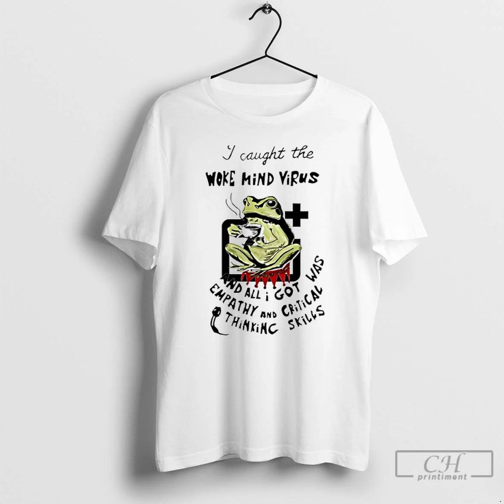 Classic I Caught The Woke Mind Virus And All I Got Was Empathy T Shirts Unisex T-shirt, Sweatshirt, Hoodie, Long Sleeve Tee - T-Shirt, Sweatshirt, Hoodie