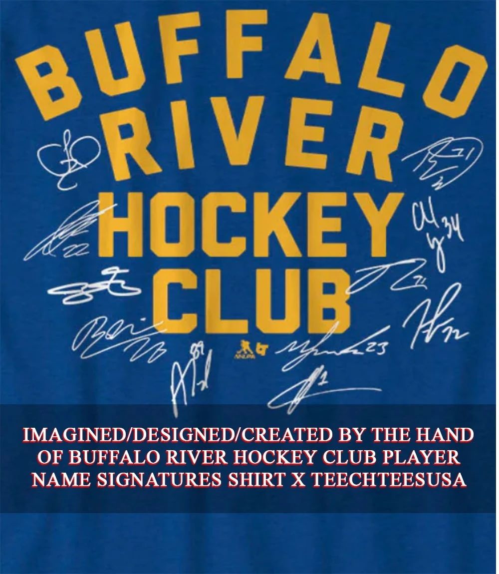 Buffalo River Hockey Club player name signatures shirt Unisex T-shirt, Sweatshirt, Hoodie, Long Sleeve Tee - T-Shirt, Sweatshirt, Hoodie