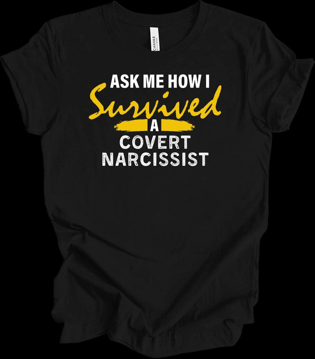 I Survived A Narcissist Shirt Covert Narcissist Quote Mental Health Awareness Te Unisex T-shirt, Sweatshirt, Hoodie, Long Sleeve Tee - T-Shirt, Sweatshirt, Hoodie