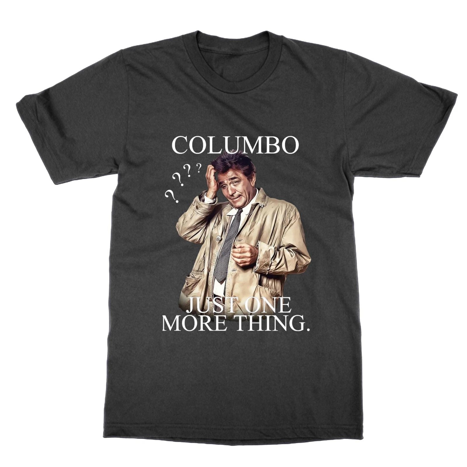 Columbo Just One More Thing t-shirt funny television TV show tee present Unisex T-shirt, Sweatshirt, Hoodie, Long Sleeve Tee - T-Shirt, Sweatshirt, Hoodie