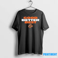 Good Better Best Chicago Football Tshirts Sweater Unisex T-shirt, Sweatshirt, Hoodie, Long Sleeve Tee - T-Shirt, Sweatshirt, Hoodie