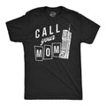 Mens Call Your Mom Funny T Shirt Sarcastic Graphic Tee for Men Unisex T-shirt, Sweatshirt, Hoodie, Long Sleeve Tee - T-Shirt, Sweatshirt, Hoodie