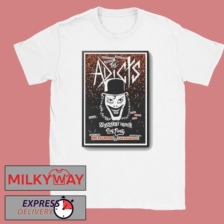 The Adicts 5 23 2026 San Francisco CA Poster shirt Unisex T-shirt, Sweatshirt, Hoodie, Long Sleeve Tee - T-Shirt, Sweatshirt, Hoodie
