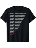 Trickle Economics Humor T Shirt Size S - 5XL Gift For Friends Unisex T-shirt, Sweatshirt, Hoodie, Long Sleeve Tee - T-Shirt, Sweatshirt, Hoodie