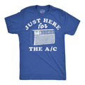 Mens Funny T Shirts Just Here For The AC Sarcastic Summer Graphic Novelty Tee Unisex T-shirt, Sweatshirt, Hoodie, Long Sleeve Tee - T-Shirt, Sweatshirt, Hoodie