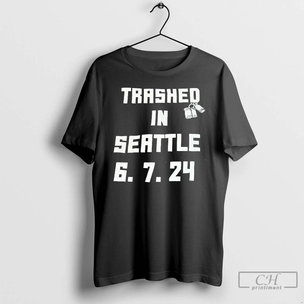 Classic Trashed In Seattle 6 7 24 T Shirts Unisex T-shirt, Sweatshirt, Hoodie, Long Sleeve Tee - T-Shirt, Sweatshirt, Hoodie
