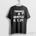 Classic Trashed In Seattle 6 7 24 T Shirts Unisex T-shirt, Sweatshirt, Hoodie, Long Sleeve Tee - T-Shirt, Sweatshirt, Hoodie