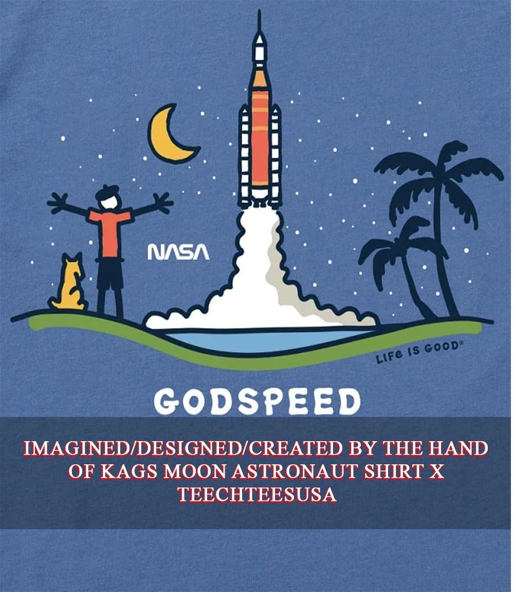 NASA Godspeed shirt Unisex T-shirt, Sweatshirt, Hoodie, Long Sleeve Tee - T-Shirt, Sweatshirt, Hoodie
