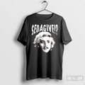 Classic Gene Wilder Sedagive Young Frankenstein T Shirts Unisex T-shirt, Sweatshirt, Hoodie, Long Sleeve Tee - T-Shirt, Sweatshirt, Hoodie