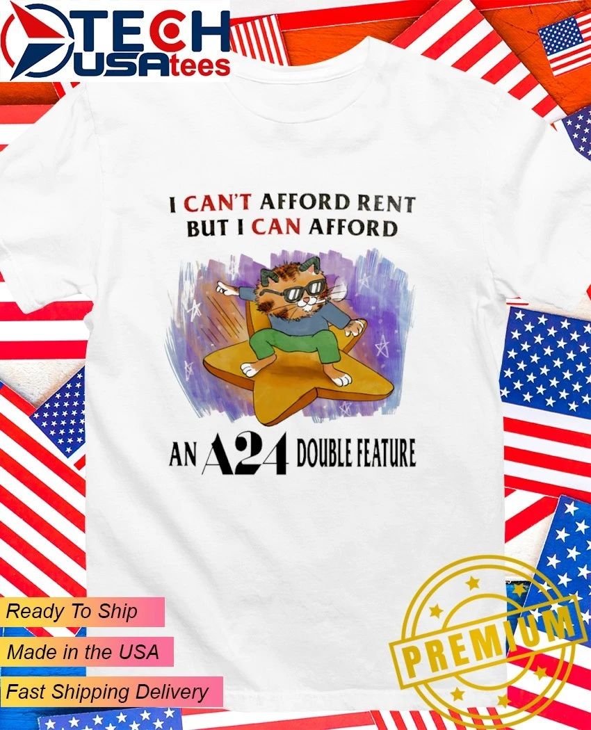 Cat I cant afford rent but I can afford an A24 double feature shirt Unisex T-shirt, Sweatshirt, Hoodie, Long Sleeve Tee - T-Shirt, Sweatshirt, Hoodie