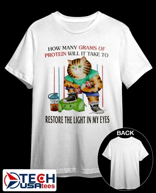 How many grams of protein will it take to restore the light in my eyes shirt by jmcgg Unisex T-shirt, Sweatshirt, Hoodie, Long Sleeve Tee - T-Shirt, Sweatshirt, Hoodie