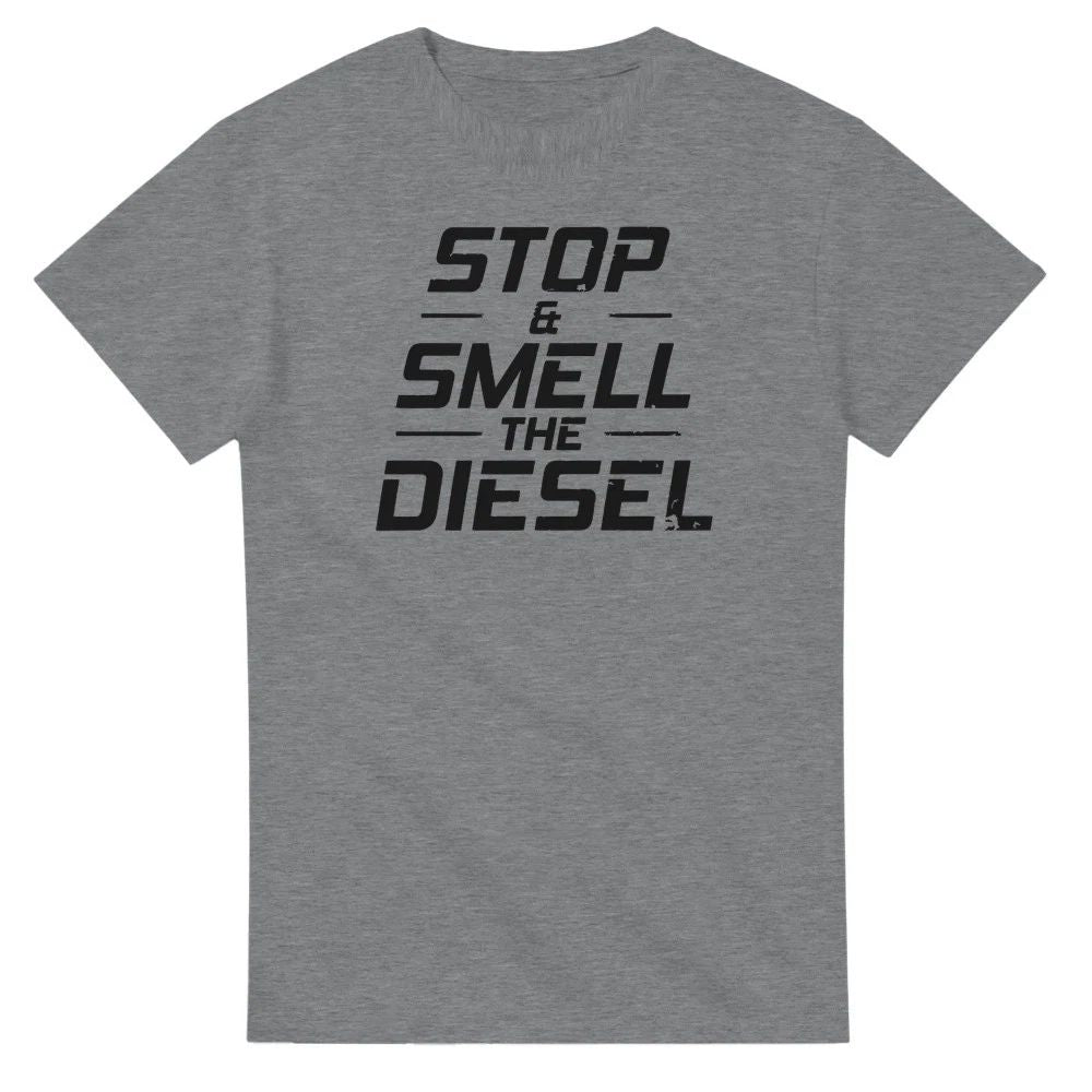 Stop and Smell the Diesel T-Shirt Unisex T-shirt, Sweatshirt, Hoodie, Long Sleeve Tee - T-Shirt, Sweatshirt, Hoodie