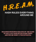 H.R.E.A.M. hash rules everything around me shirt Unisex T-shirt, Sweatshirt, Hoodie, Long Sleeve Tee - T-Shirt, Sweatshirt, Hoodie