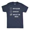 Mens Funny T Shirts Voting Ballot None of The Above Sarcastic Election Tee for Unisex T-shirt, Sweatshirt, Hoodie, Long Sleeve Tee - T-Shirt, Sweatshirt, Hoodie