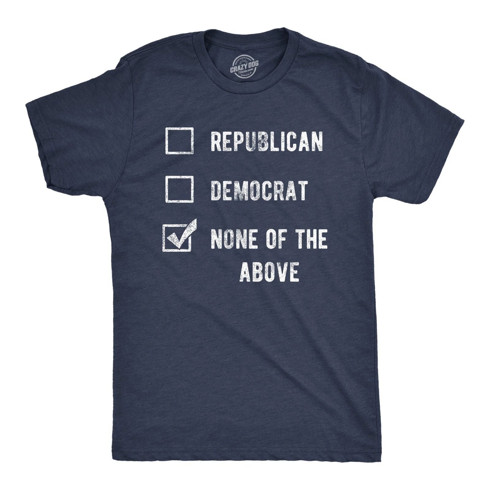 Mens Funny T Shirts Voting Ballot None of The Above Sarcastic Election Tee for Unisex T-shirt, Sweatshirt, Hoodie, Long Sleeve Tee - T-Shirt, Sweatshirt, Hoodie